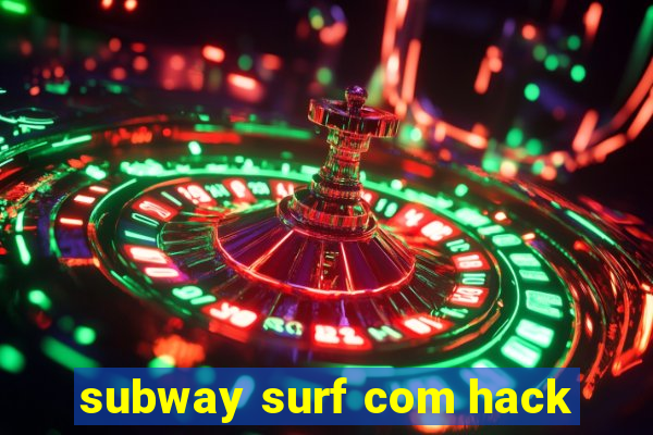 subway surf com hack